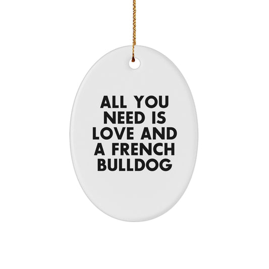 French Bulldog Oval Ornament Gifts from Friends and Family for Men Women Christmas Unique Decorations All You Need Is Love And A French Bulldog - Image 1