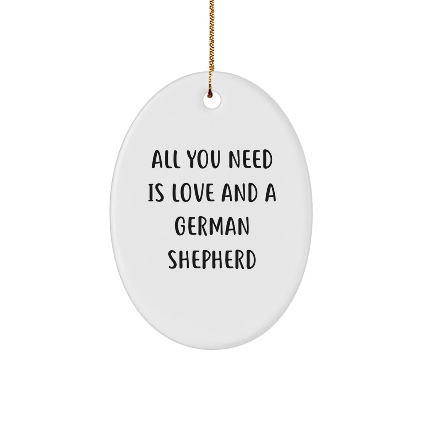 German Shepherd Dog Lovers Gifts from Friends and Family - All You Need Is Love And A German Shepherd Oval Ornament for Christmas - Image 1