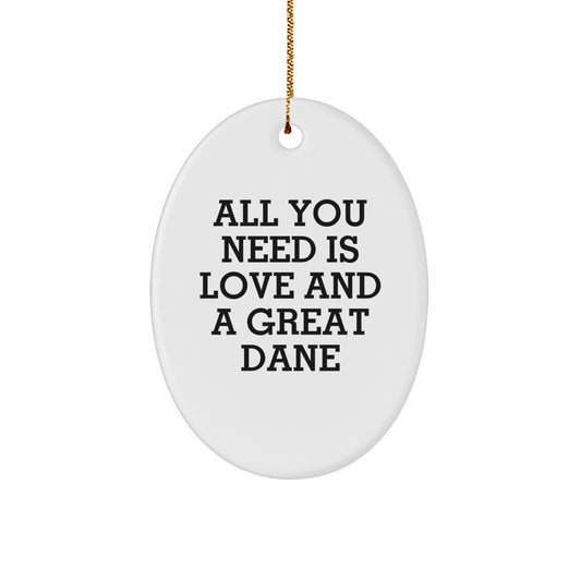 Funny Great Dane Dog Gifts for Men - Oval Ornament - 'All You Need Is Love And A Great Dane' Christmas Unique Gifts from Friends to Family - Image 1