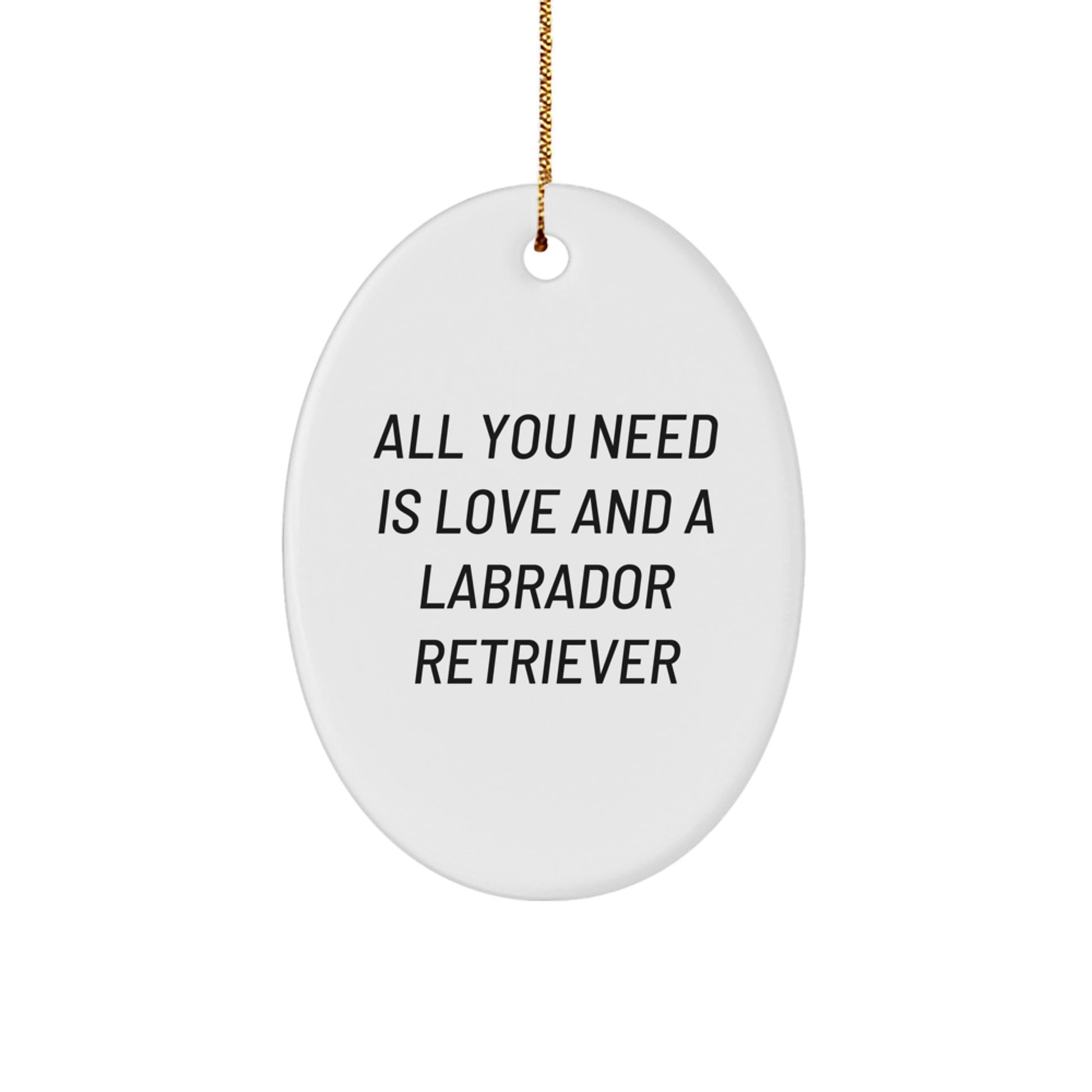 Labrador Retriever Dog Gifts, Oval Ornament, Love And A Labrador Retriever, Christmas Unique Gifts from Family to Friends - Image 1