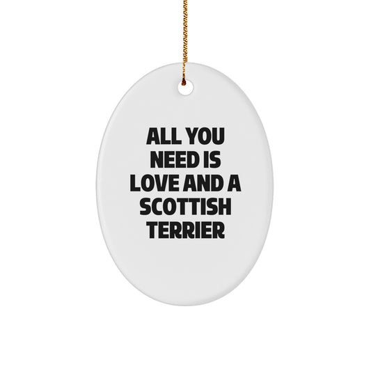 Funny Scottish Terrier Dog Christmas Unique Gifts, Oval Ornament from Friends for Family, All You Need Is Love And A Scottish Terrier - Image 1