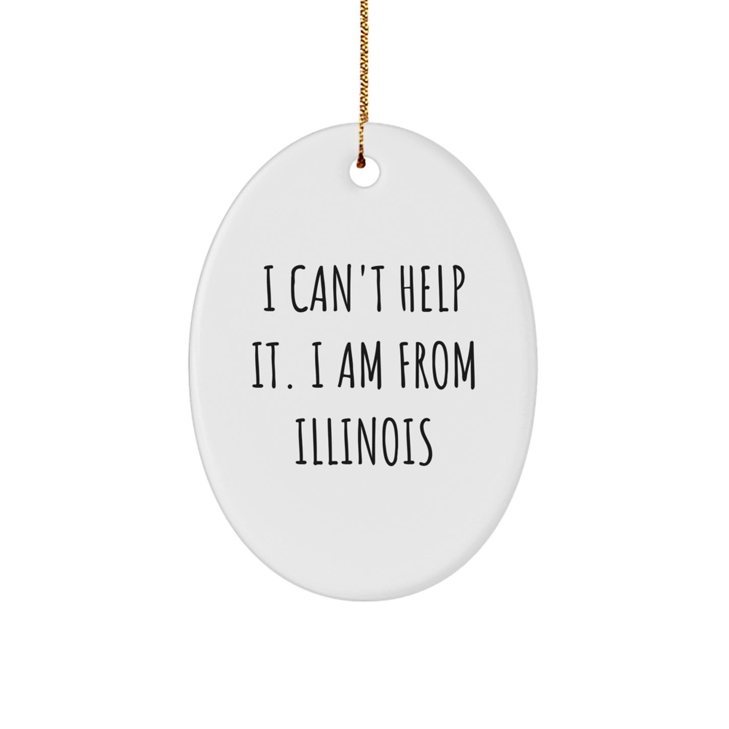 Illinois Memories Oval Ornament, I Can't Help It, Funny Quote Gifts from Friends for Illinois Lovers, Christmas Unique Gifts - Image 1