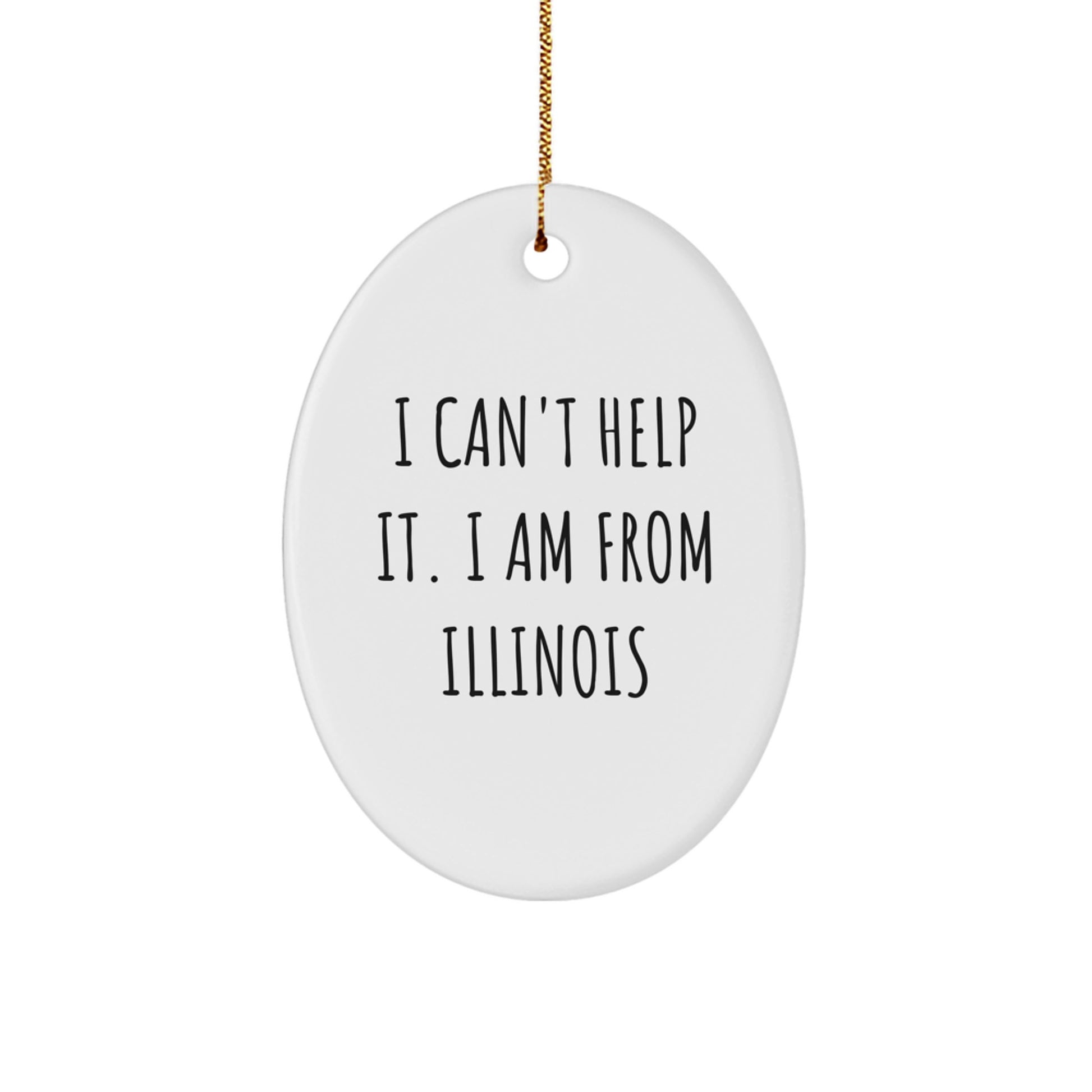 Illinois Memories Oval Ornament, I Can't Help It, Funny Quote Gifts from Friends for Illinois Lovers, Christmas Unique Gifts - Image 1