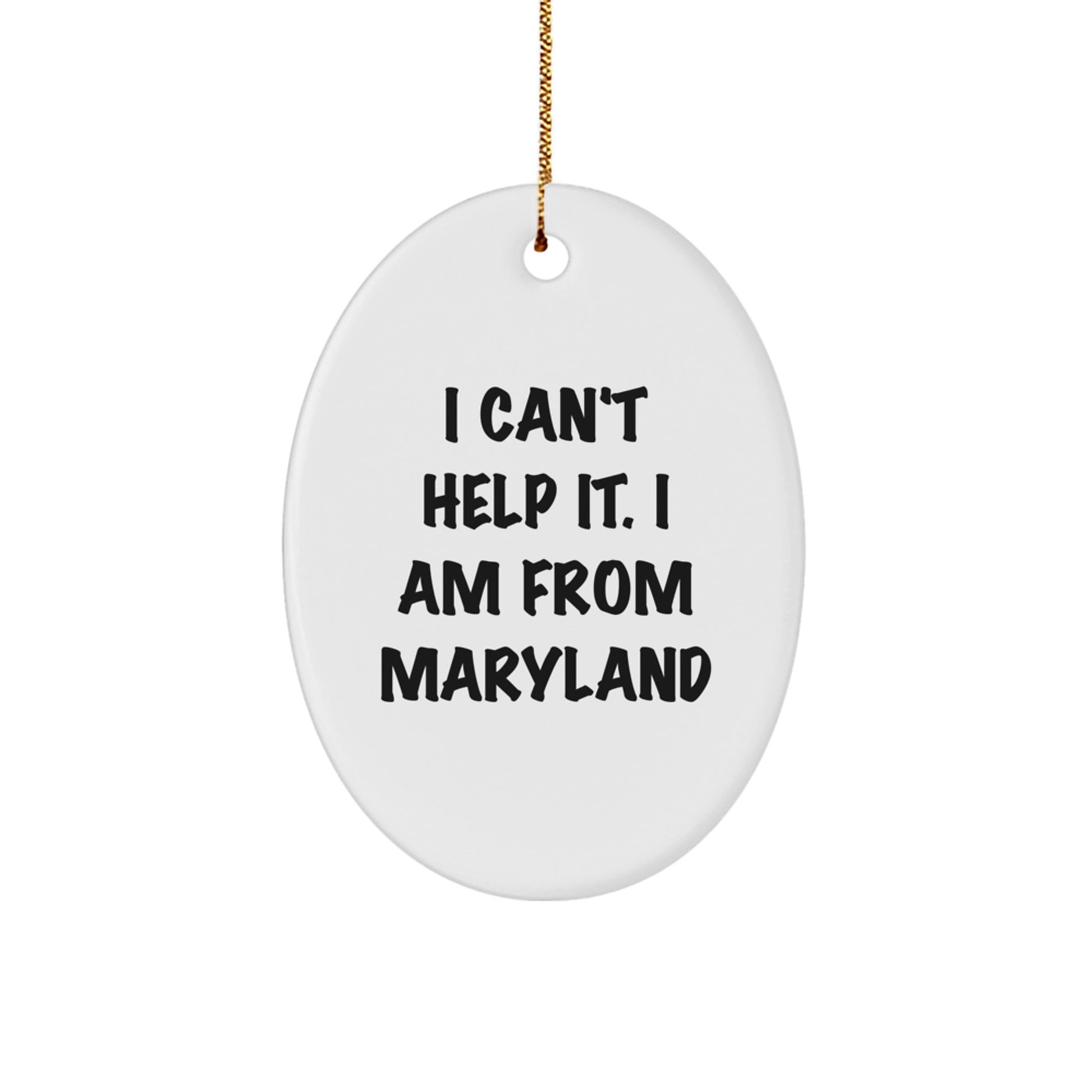 Maryland Proud Oval Ornament, I Can't Help It, Gift for Maryland Lovers, Christmas Decorations - Image 1