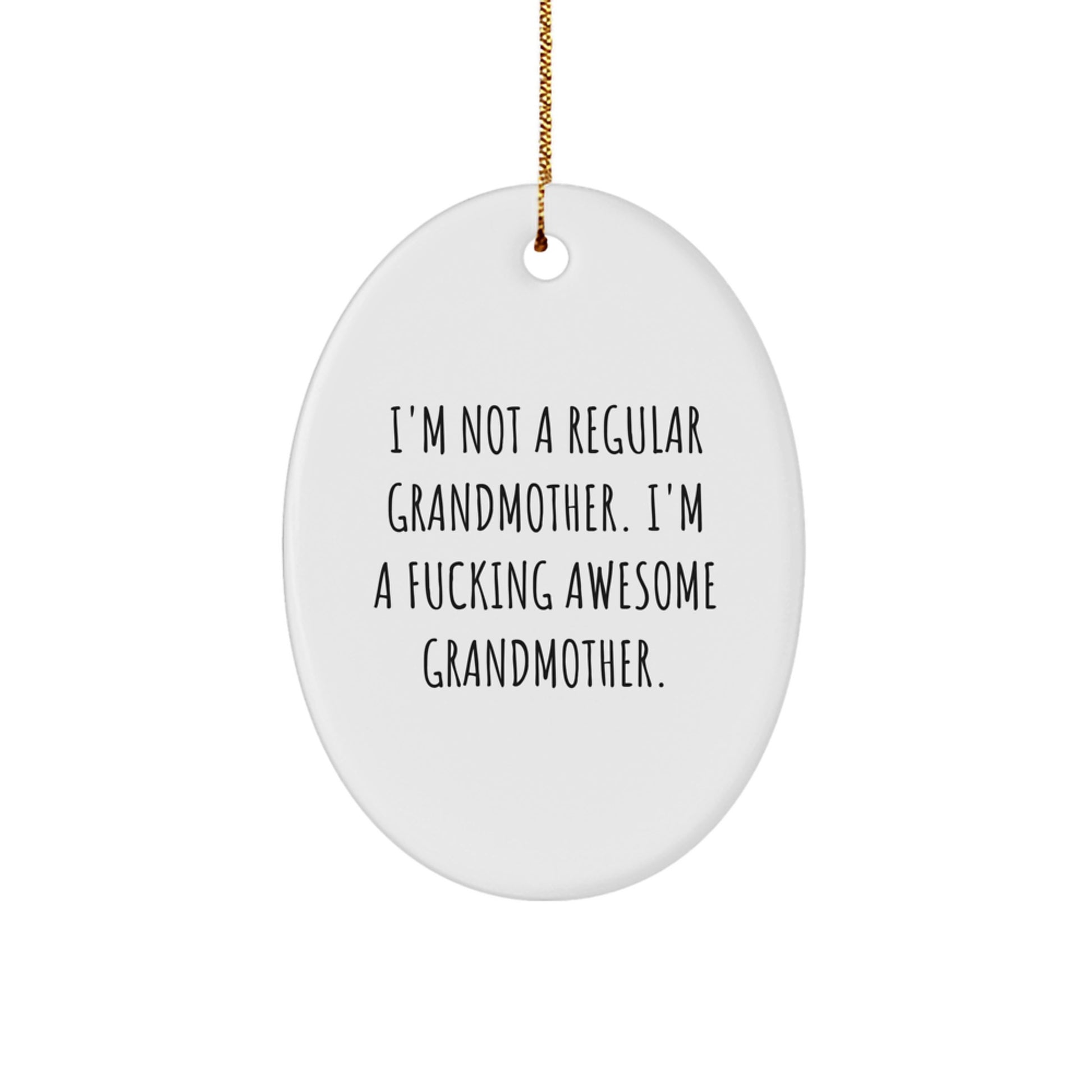 Funny Grandmother Gifts - Oval Ornament, 'I'm Not A Regular Grandmother...' - Christmas Memorable Presents for Grandmothers from Family, Friends, or Coworkers - Image 1