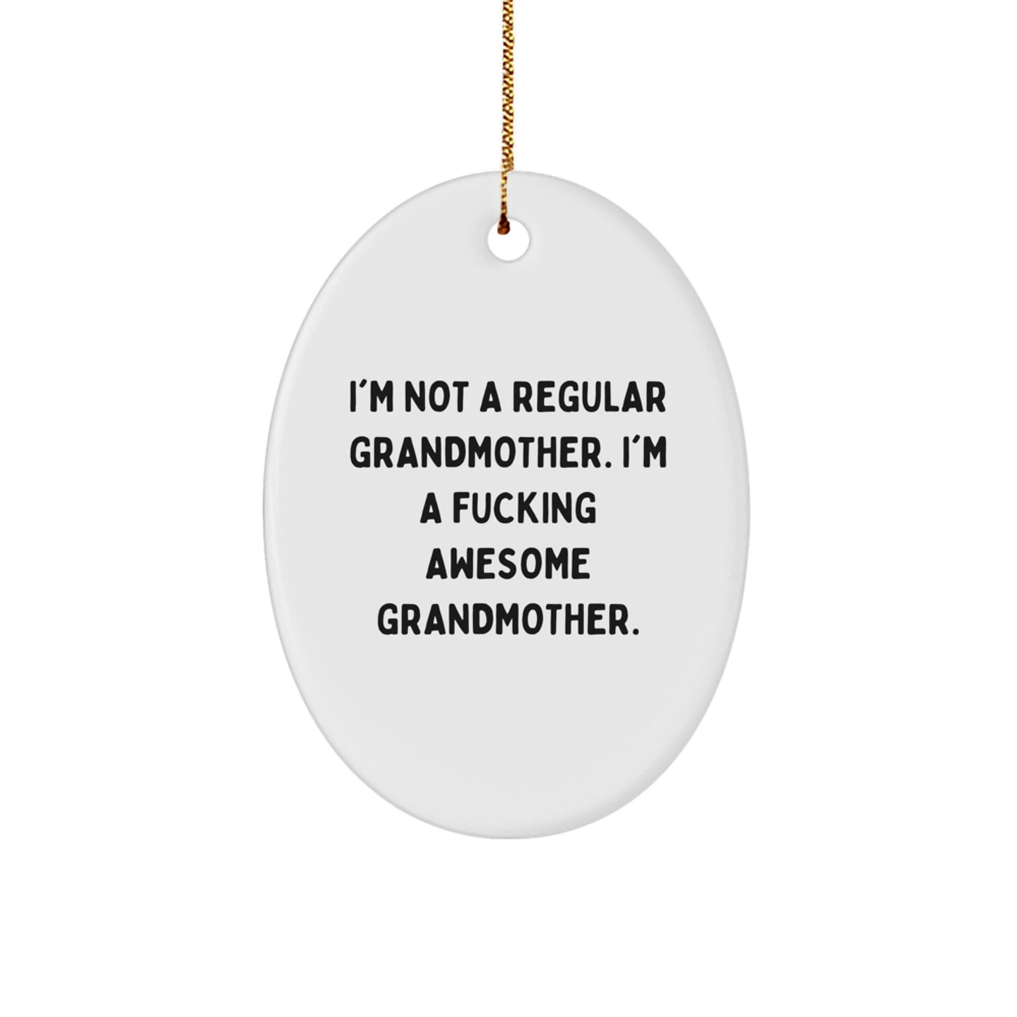 Funny Grandmother Gifts from Men - I'm Not A Regular Grandmother. I'm A F--king Awesome Grandmother. Oval Ornament for Grandma, Unique Christmas Unique Gifts for Women, Family, Friends - Image 1