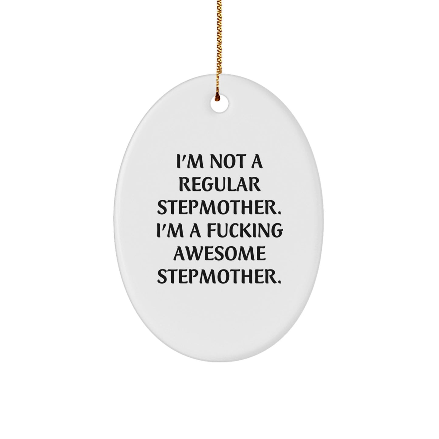 Funny Stepmother Oval Ornament Gifts from Men to Stepmom, I'm Not A F--king Awesome Stepmother, Christmas Unique Gifts for Stepmother - Image 1