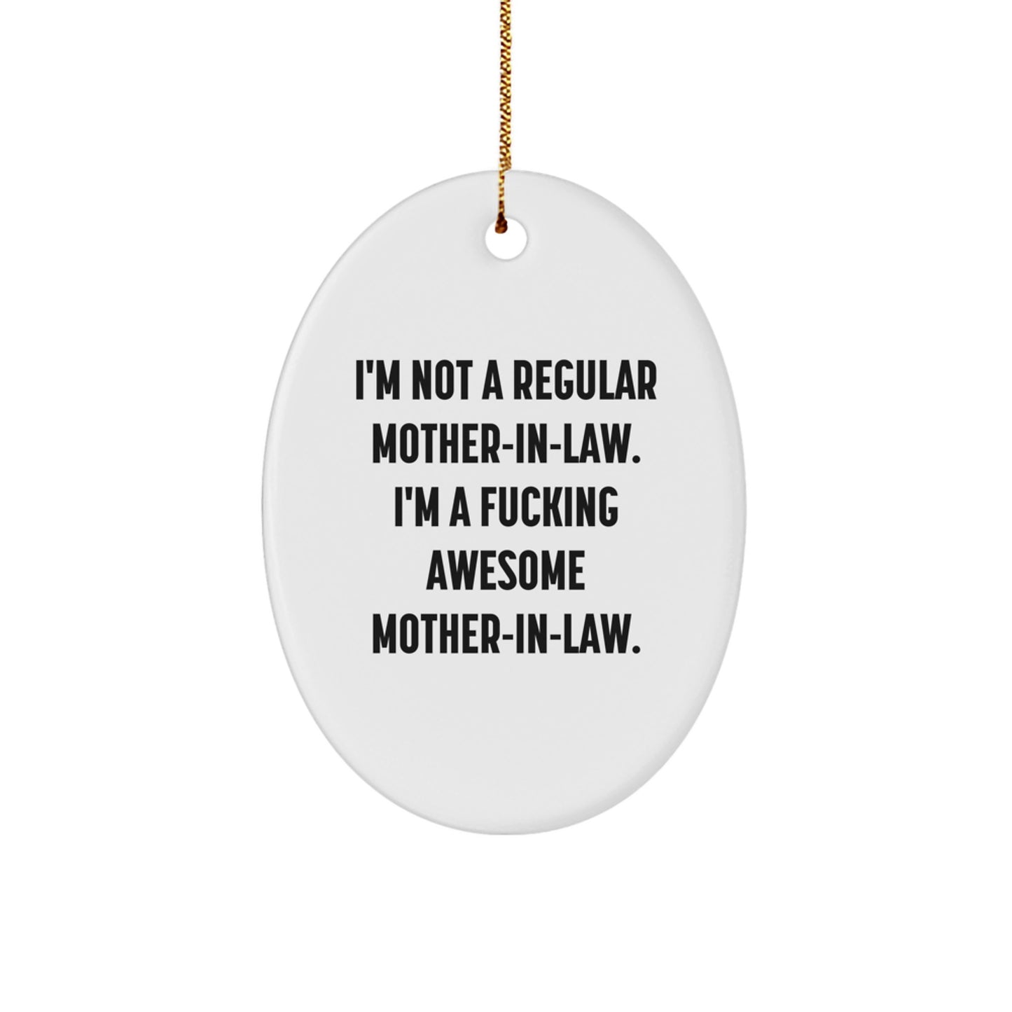 Funny Mom-in-law Gift Oval Ornament, 'I'm Not A Regular Mom-in-law. I'm A F--king Awesome Mom-in-law.' Christmas Unique Gifts from Family to Mom-in-law - Image 1