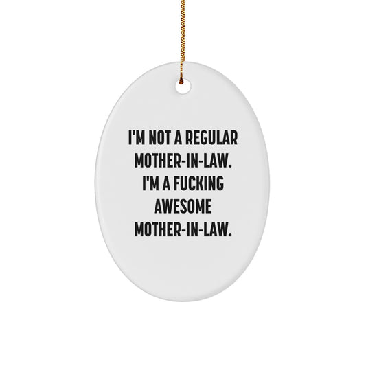 Funny Mom-in-law Gift Oval Ornament, 'I'm Not A Regular Mom-in-law. I'm A F--king Awesome Mom-in-law.' Christmas Unique Gifts from Family to Mom-in-law - Image 1