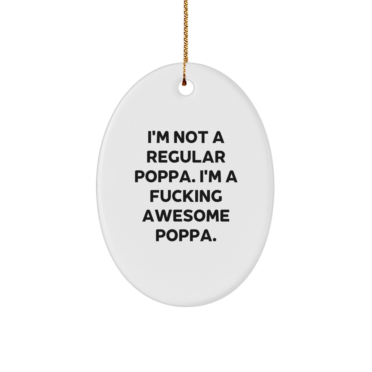 Funny Poppa Gifts from Men to Poppa - I'm A F--king Awesome Poppa Oval Ornament Christmas Unique Gifts - Image 1