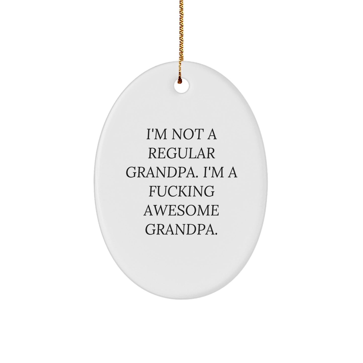 Funny Grandpa Gifts Oval Ornament, 'I'm Not A Regular Grandpa' Unique Christmas Decor, Gifts from Family to Grandpa - Image 1