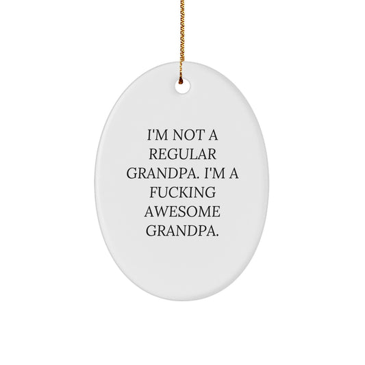 Funny Grandpa Gifts Oval Ornament, 'I'm Not A Regular Grandpa' Unique Christmas Decor, Gifts from Family to Grandpa - Image 1