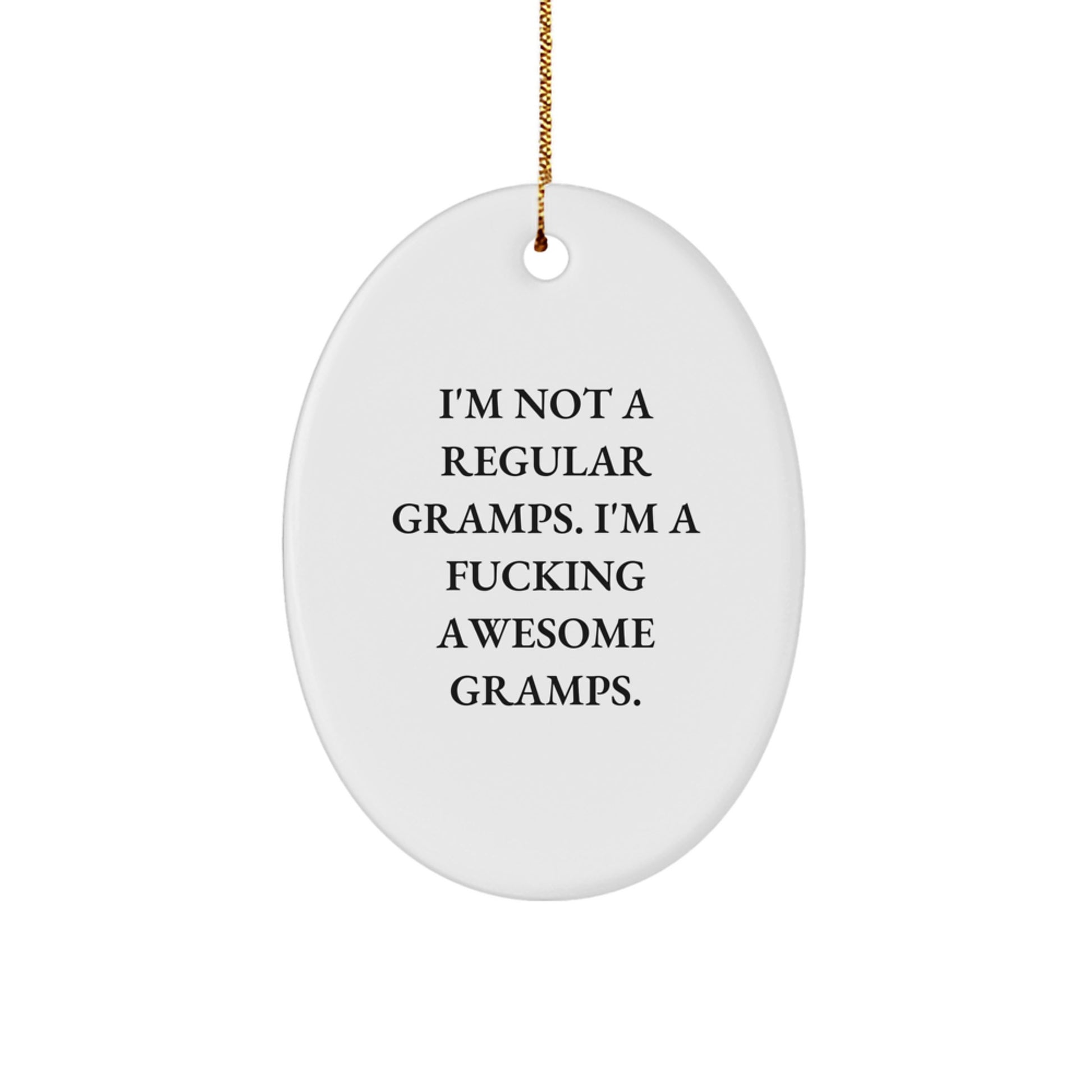 Funny Gramps Gifts, Oval Ornament, I'm Not A Regular Gramps. I'm A F--king Awesome Gramps., Perfect Christmas Unique Gifts for Gramps from Family, Friends, or Coworkers - Image 1