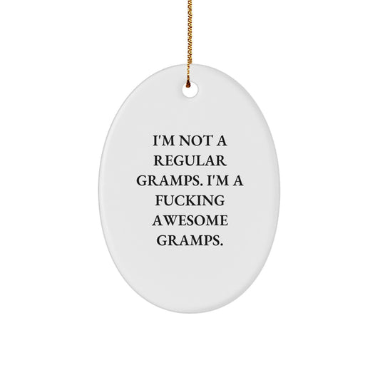 Funny Gramps Gifts, Oval Ornament, I'm Not A Regular Gramps. I'm A F--king Awesome Gramps., Perfect Christmas Unique Gifts for Gramps from Family, Friends, or Coworkers - Image 1