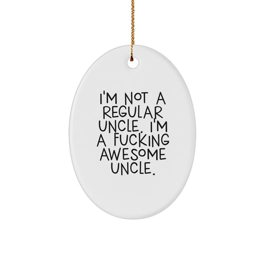 Funny Uncle Gifts for Men, Oval Ornament Christmas Memorable Presents from Family, Unique 'I'm Not A Regular Uncle' Decorations - Image 1