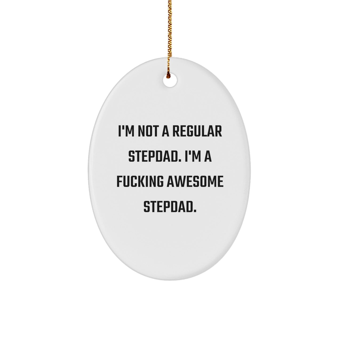 Funny Stepdad Gifts for Christmas - Unique Stepdad Oval Ornament, 'I'm Not A Regular Stepdad...' - Image 1