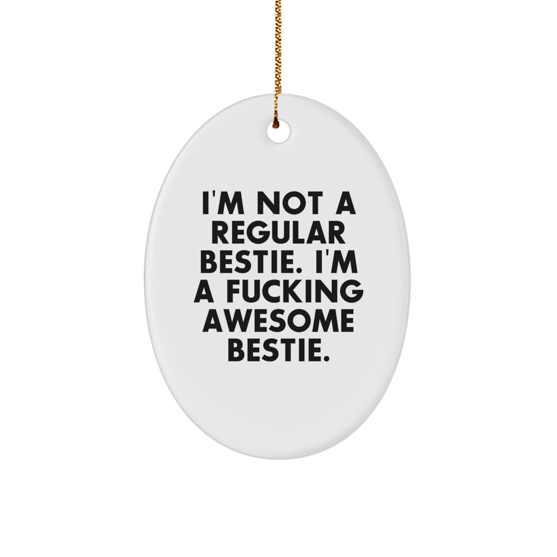 Funny Bestie Gifts from Friends for Bestie Oval Ornament, Inspirational Quote, Christmas Unique Decorations - Image 1