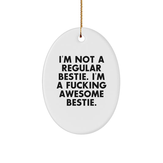Funny Bestie Gifts from Friends for Bestie Oval Ornament, Inspirational Quote, Christmas Unique Decorations - Image 1
