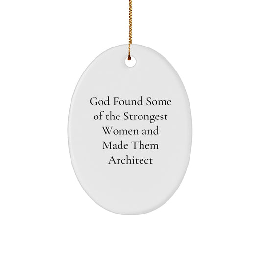 Gifts from Women Who Rock, Inspirational Architect Quote Oval Ornament, Funny Christmas Unique Gift for Men, Women, Friends, and Family - Image 1