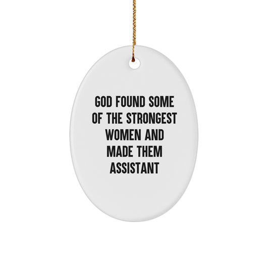 Funny 'God Found Some Of The Strongest Women And Made Them Assistant' Christmas Unique Gifts for Assistant - Oval Ornament Gift from Women - Image 1