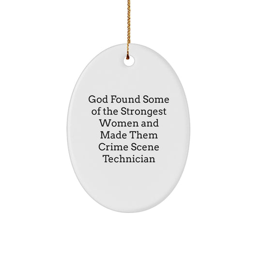 Funny Oval Ornament - God Found Some Of The Strongest Women - Christmas Unique Gifts from Men to Crime Scene Technician Friends - Image 1