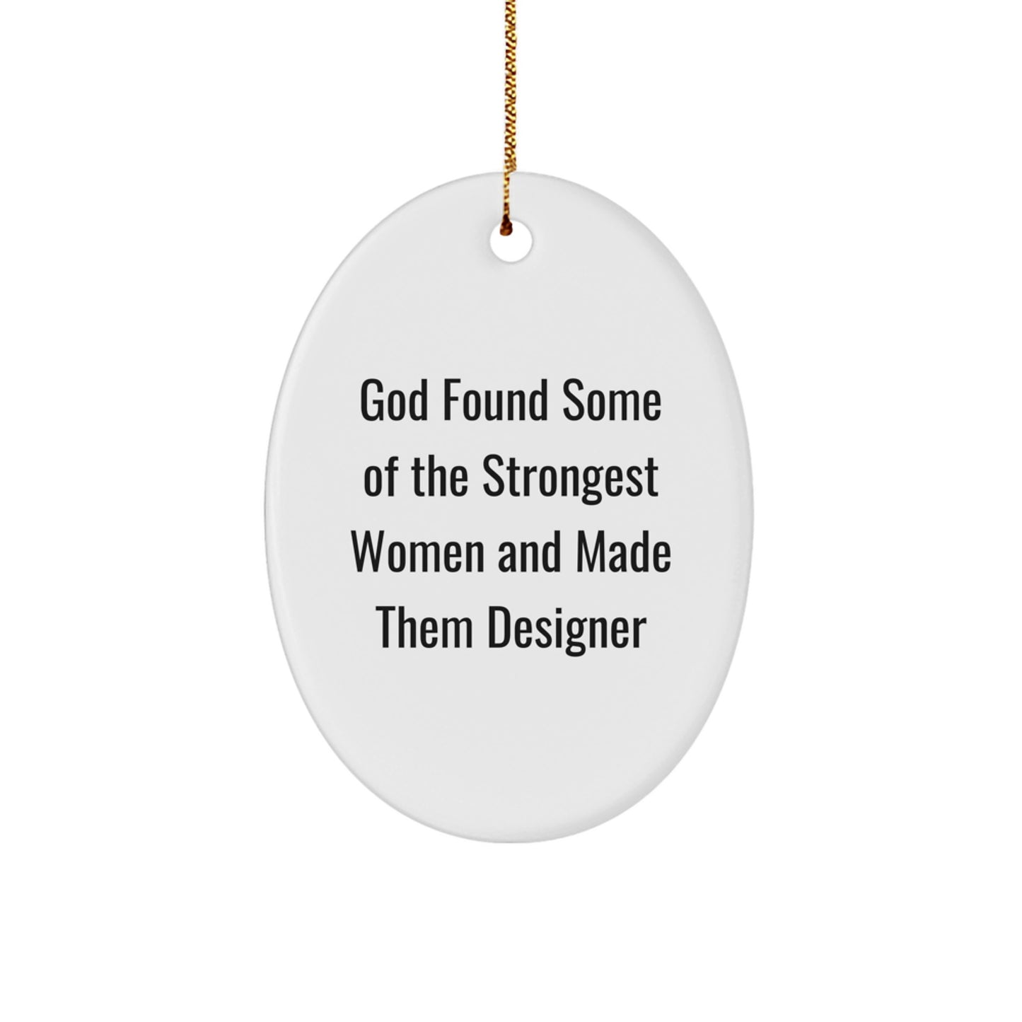 Designer Gifts from Men Women Friends Coworkers Family - God Found Some Of The Strongest Women And Made Them Designer Oval Ornament for Women Men Christmas Unique Gifts - Image 1