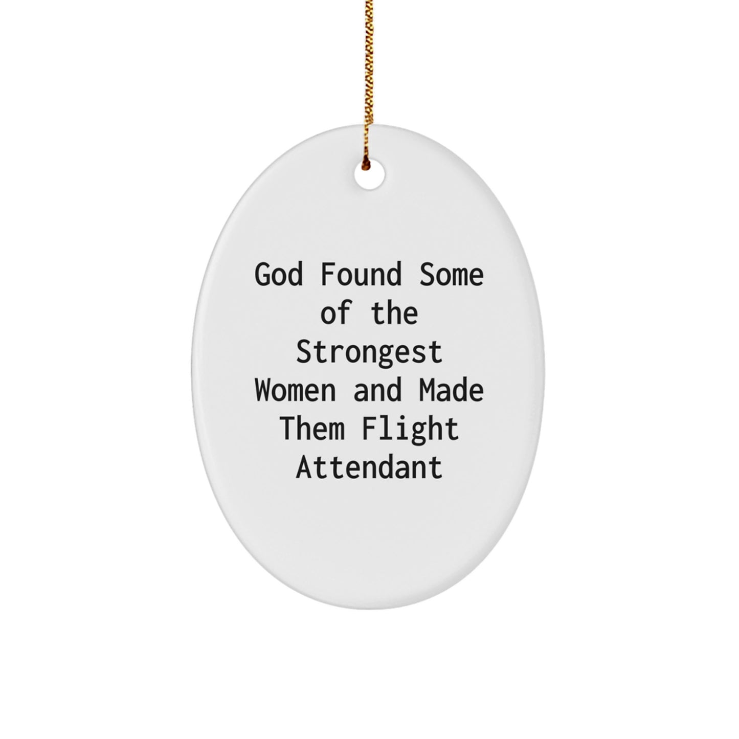 Funny Flight Attendant Gifts from Women, Inspirational Oval Ornament for Flight Attendant Friends, God Found Some Strong Women Ornament Christmas Unique Gifts - Image 1