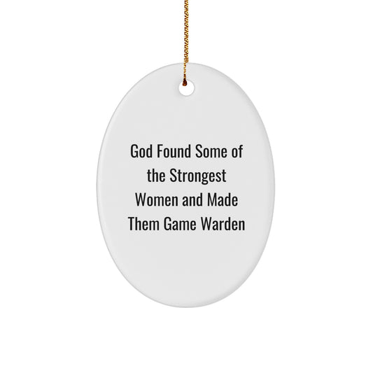 Funny Game Warden Gifts for Women, Game Warden Oval Ornament - 'God Found Some Of The Strongest Women And Made Them Game Warden' Christmas Unique Gifts from Women - Image 1