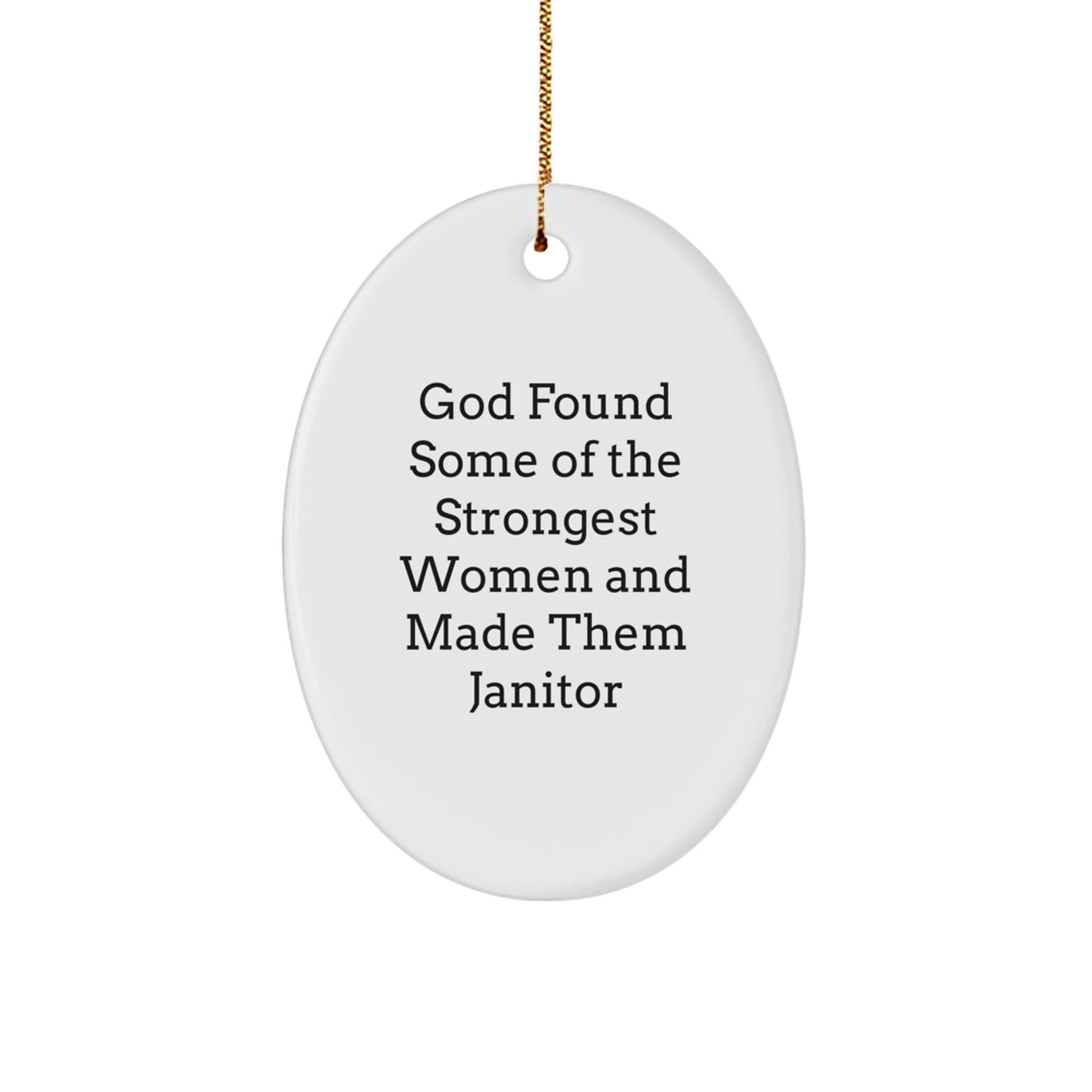 Funny Janitor Gifts for Women Oval Ornament God Found Some Of The Strongest Women And Made Them Janitor, Christmas Unique Gifts from Friends - Image 1