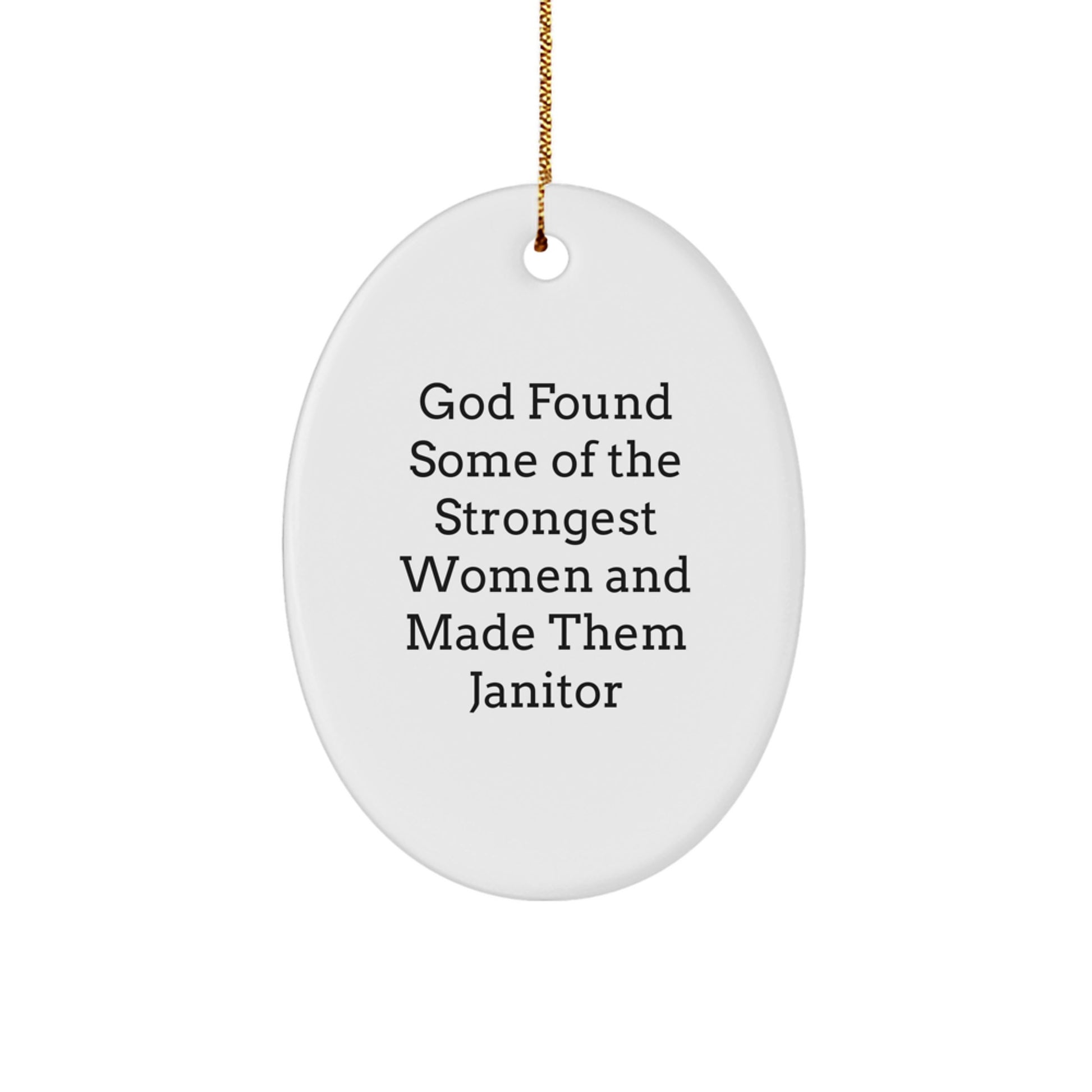 Funny Janitor Gifts for Women Oval Ornament God Found Some Of The Strongest Women And Made Them Janitor, Christmas Unique Gifts from Friends - Image 1