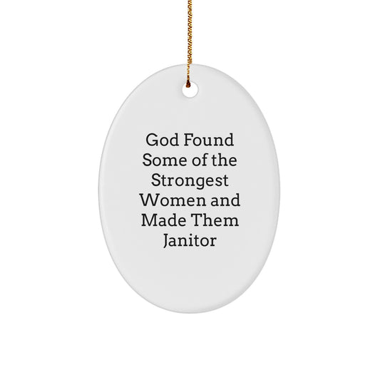 Funny Janitor Gifts for Women Oval Ornament God Found Some Of The Strongest Women And Made Them Janitor, Christmas Unique Gifts from Friends - Image 1