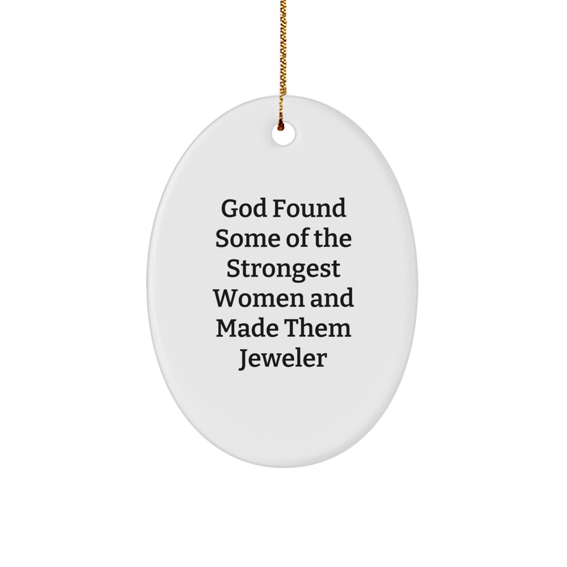 Funny Jeweler Gifts, Christmas Unique Gifts from Men to Women, Oval Ornament Quotes for Jeweler Friends and Family - Image 1