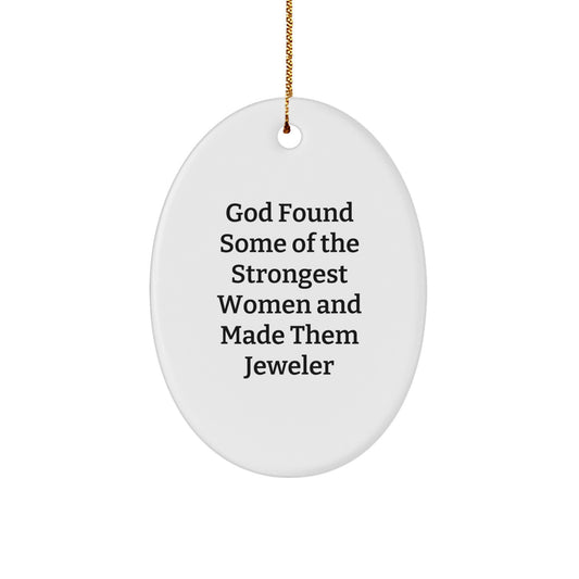 Funny Jeweler Gifts, Christmas Unique Gifts from Men to Women, Oval Ornament Quotes for Jeweler Friends and Family - Image 1