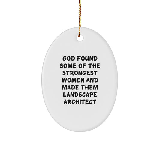 Funny Gifts for Landscape Architects, Oval Ornament Quote from God, Christmas Unique Gifts from Men, Women, Friends, Coworkers, Family - Image 1