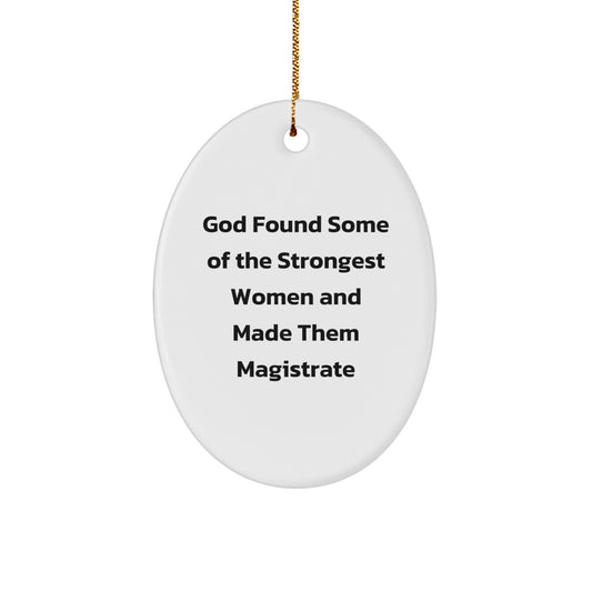 Unique Magistrate Oval Ornament Gifts for Magistrate, Funny Quote, Oval Shaped, White Color, Christmas Unique Gifts from Family - Image 1