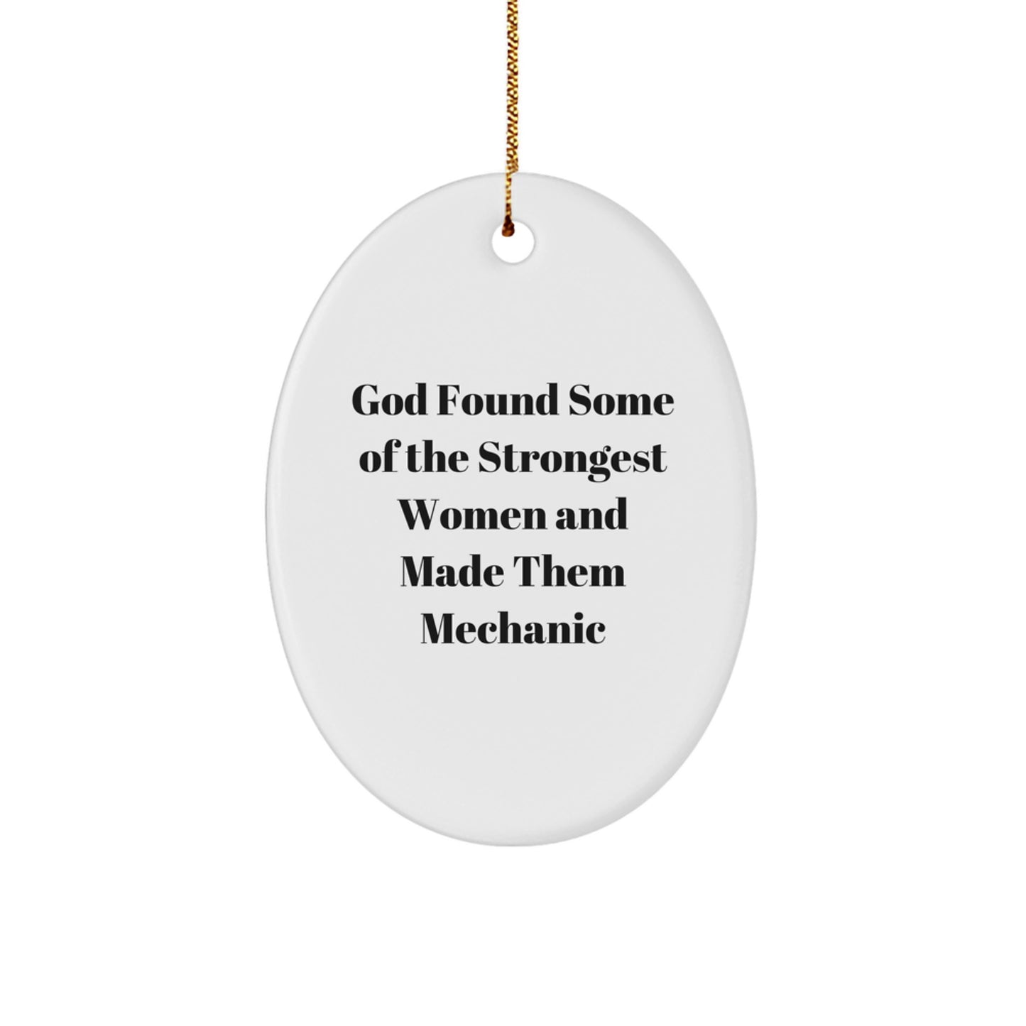 Funny Mechanic Gifts for Women - God Found Some Of The Strongest Women And Made Them Mechanic Oval Ornament, Christmas Unique Gifts from Friends - Image 1