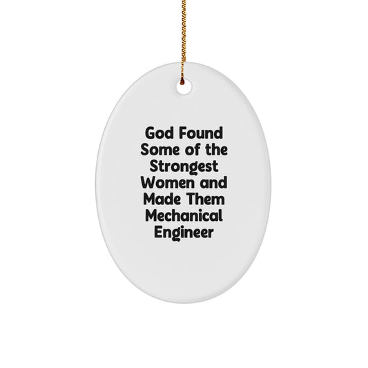 Gifts from Friends for Mechanical Engineer Women, Oval Christmas Ornament, Funny Quote - 'God Found Some Of The Strongest Women And Made Them Mechanical Engineer' - Image 1