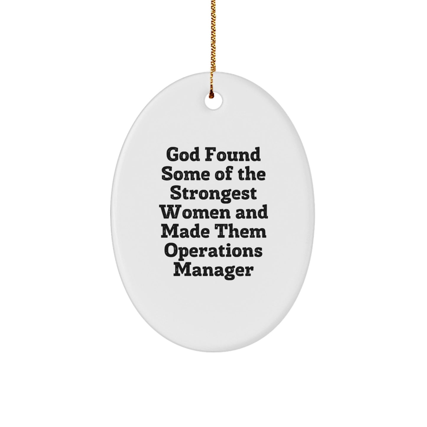 Funny Operations Manager Gift, God Found Some Of The Strongest Women And Made Them Operations Manager Oval Ornament, Christmas Unique Gifts from Friends - Image 1