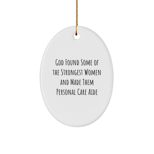 Funny Personal Care Aide Gifts from Men - God Made Them Strong Oval Ornament for Women Friends - Image 1