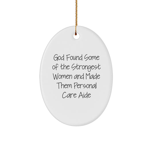 Funny Personal Care Aide Gifts from Women, Christmas Unique Gifts for Personal Care Aide, Oval Ornament with Inspirational Quote - Image 1