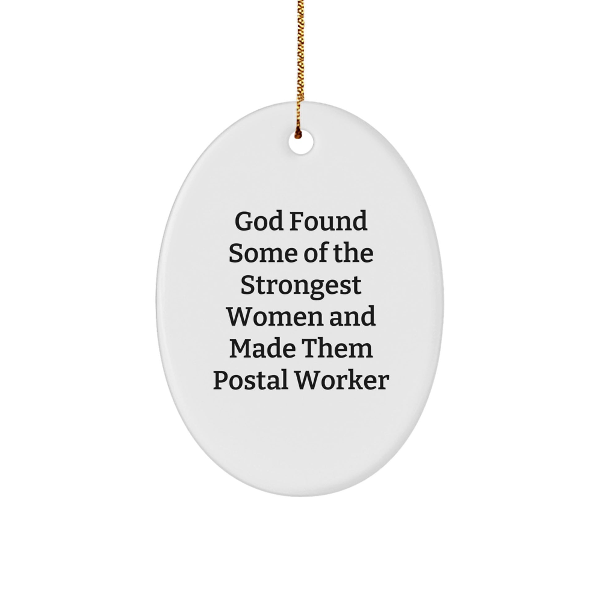 Funny Postal Worker Gifts, Christmas Unique Gifts from Men, Women, Friends to Postal Worker, Oval Ornament - God Found Some Of The Strongest Women And Made Them Postal Worker - Image 1
