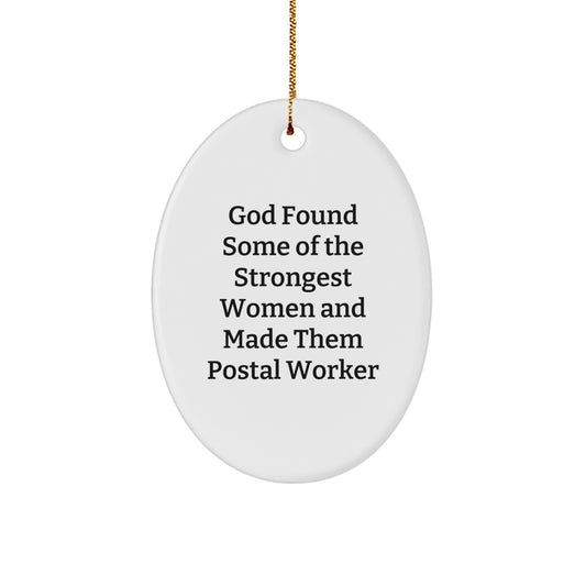 Funny Postal Worker Gifts, Christmas Unique Gifts from Men, Women, Friends to Postal Worker, Oval Ornament - God Found Some Of The Strongest Women And Made Them Postal Worker - Image 1
