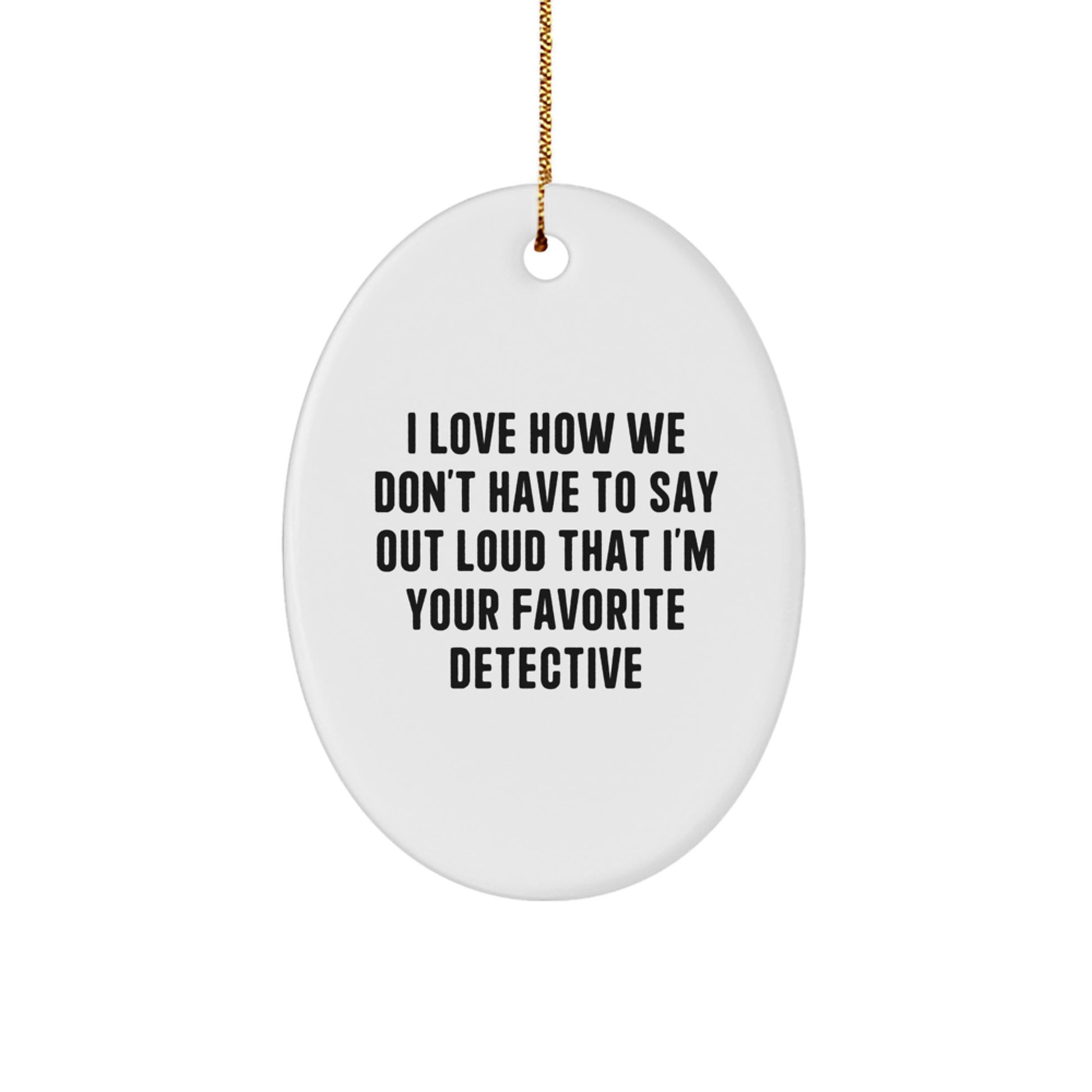 Funny Detective Gifts from Family, Inspirational Quote Oval Ornament for Men, Women, Coworkers, Christmas Unique Gifts - Image 1