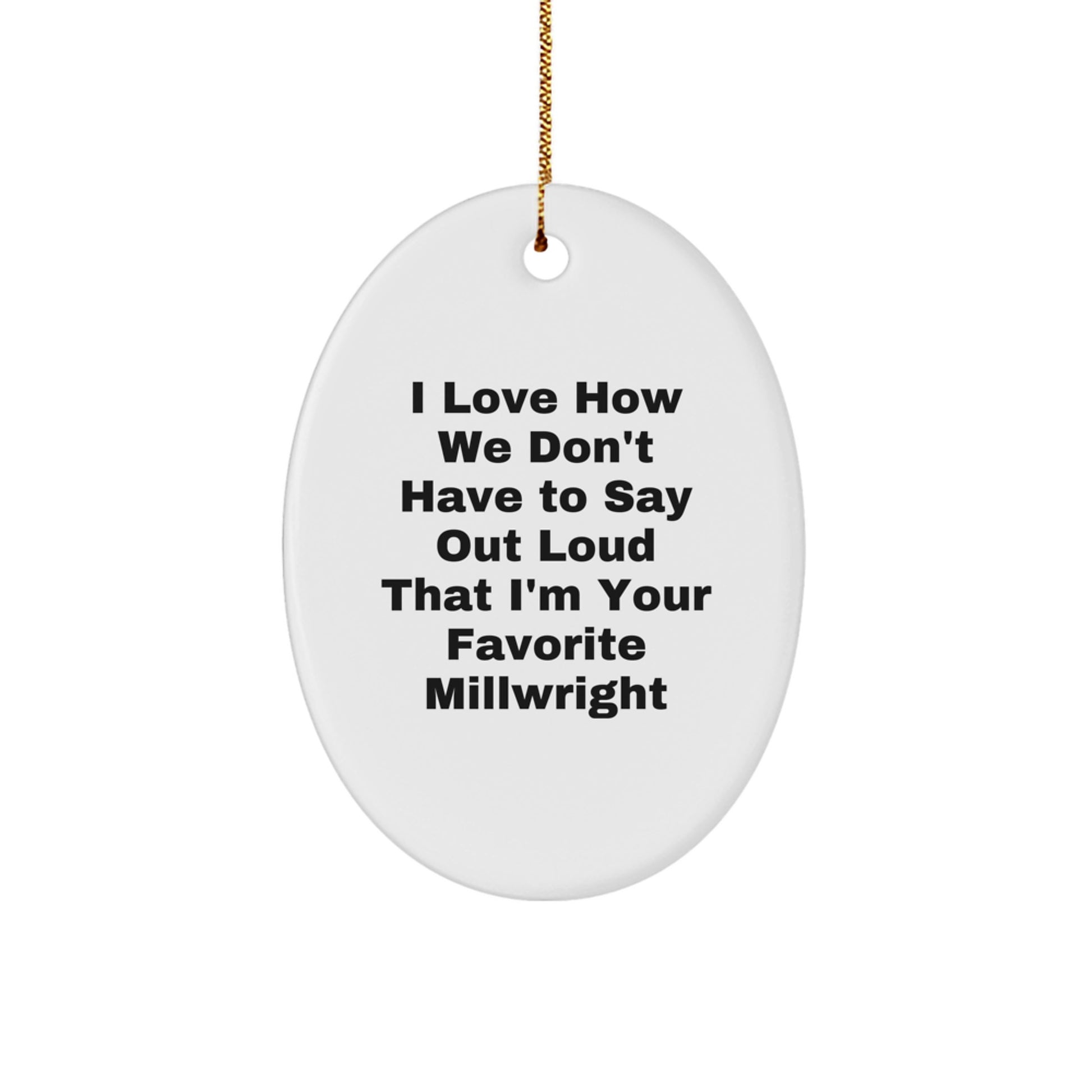 Funny Gifts from Friends and Family for Your Favorite Millwright - Oval Millwright Ornament, White, Christmas Unique Gifts - Image 1