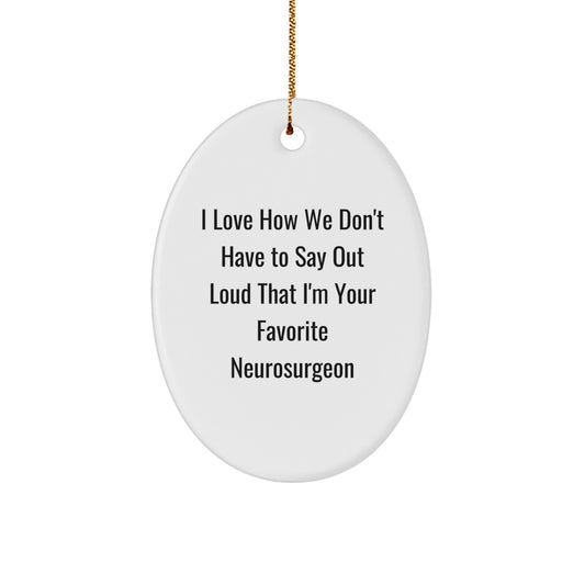 Funny Neurosurgeon Oval Ornament Gifts from Friends for Favorite Neurosurgeon at Christmas Unique Gifts - Image 1