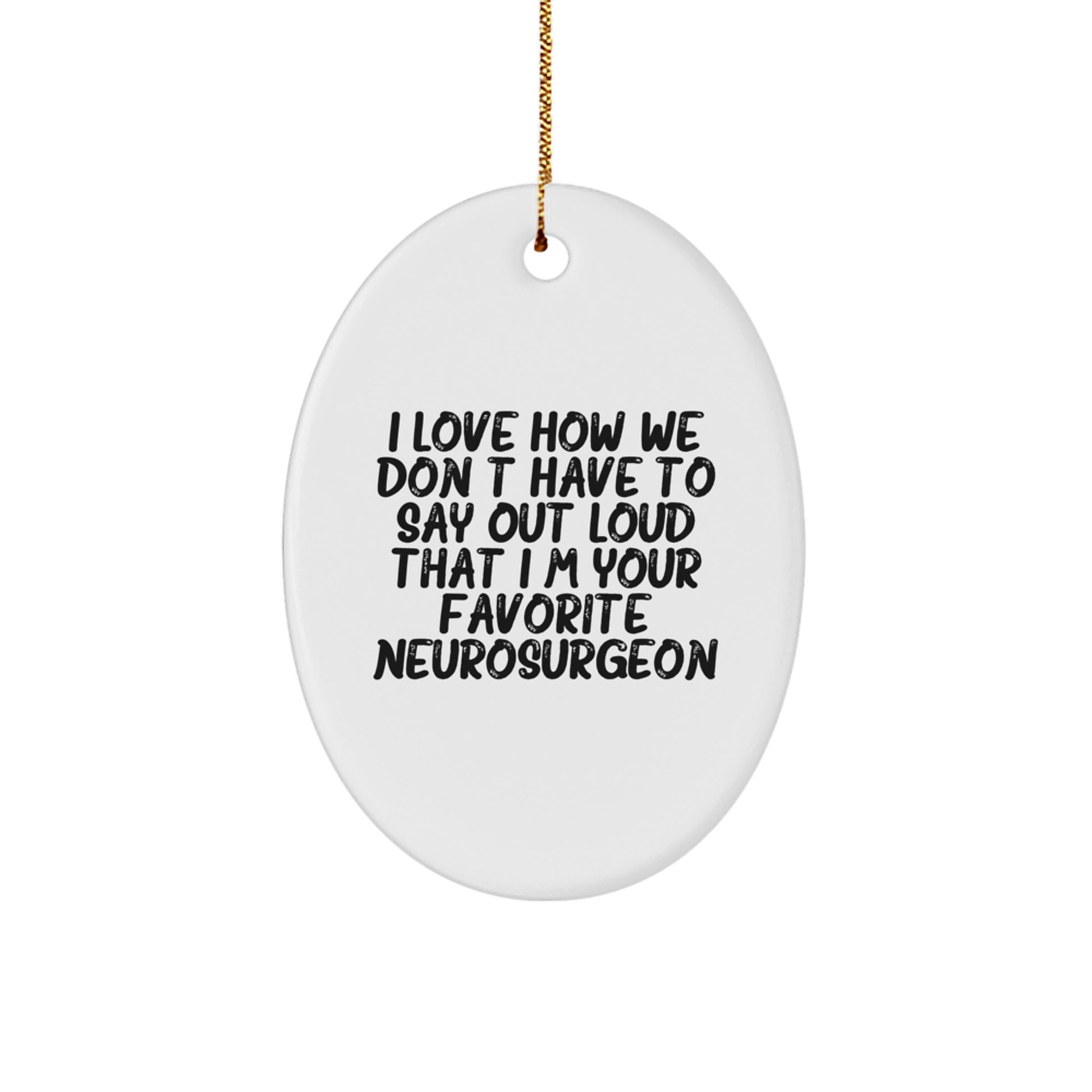 Funny Neurosurgeon Gifts from Friends, Funny Oval Ornament for Neurosurgeon Men, Christmas Unique Gifts for Doctor - Image 1