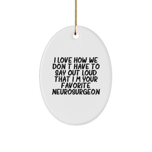 Funny Neurosurgeon Gifts from Friends, Funny Oval Ornament for Neurosurgeon Men, Christmas Unique Gifts for Doctor - Image 1