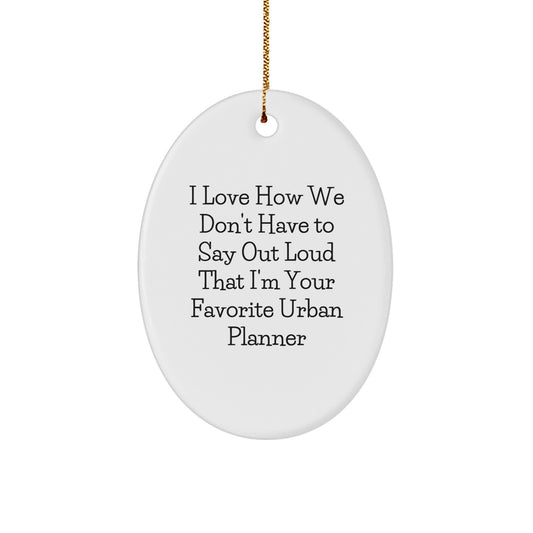 Urban Planner Gifts, Funny Quote Oval Ornament, Gifts from Friends for Urban Planner, Personalized Christmas Unique Gifts - Image 1