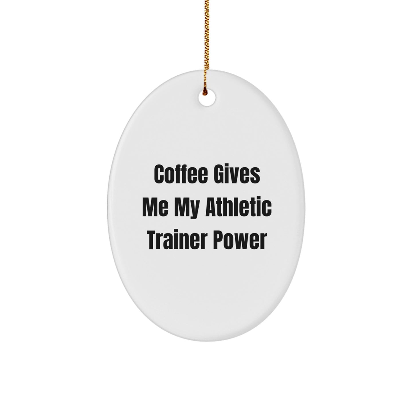 Funny Athletic Trainer Gifts from Friends - 'Coffee Gives Me My Power' Oval Ornament for Christmas - Image 1
