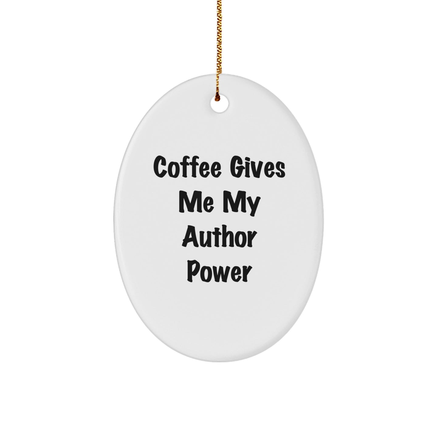 Inspiring Author Gifts from Friends, Family - 'Coffee Gives Me My Author Power' Oval Ornament for Men, Women, Authors, Christmas Unique Gifts - Image 1